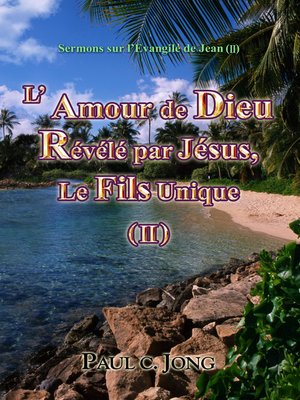 cover image of Sermons sur l'Évangile de Jean (Ⅱ)--L'Amour de Dieu Révélé par Jésus, Le Fils Unique (Ⅱ)